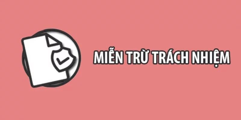 miễn trừ trách nhiệm Kinh nghiệm tận dụng miễn trừ trách nhiệm